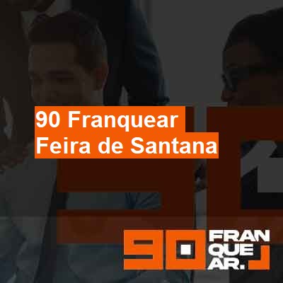 Como criar uma franquia-em-feira-de-santana