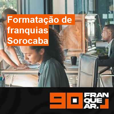 Formatação de franquias-em-sorocaba