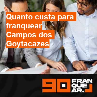 Quanto custa para franquear-em-campos-dos-goytacazes